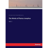 The Works of Flavius Josephus: Vol. 1