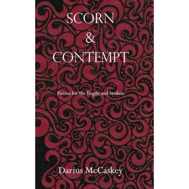 Scorn & Contempt: Poems for the fragile and broken