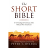 The Short Bible: A Chronological Summary of the Old and New Testaments