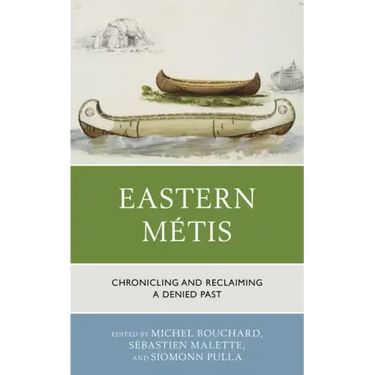 Eastern Métis: Chronicling and Reclaiming a Denied Past
