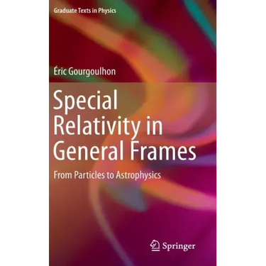 Special Relativity in General Frames: From Particles to Astrophysics