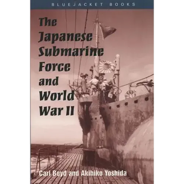 The Japanese Submarine Force and World War II