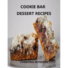 Cookie Bar Dessert Recipes: Every title has space for notes, Cinderella Crisps, Blondie Brownies, Chocolate Caramel Delight, and more