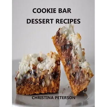 Cookie Bar Dessert Recipes: Every title has space for notes, Cinderella Crisps, Blondie Brownies, Chocolate Caramel Delight, and more
