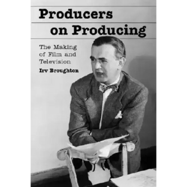 Producers on Producing: The Making of Film and Television