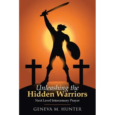 Unleashing the Hidden Warriors: Next Level Intercessory Prayer
