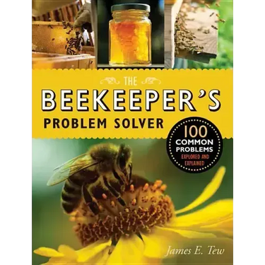 The Beekeeper's Problem Solver: 100 Common Problems Explored and Explained