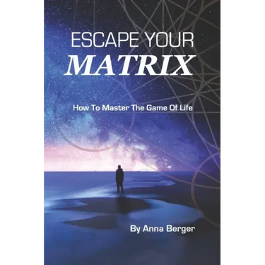 Escape Your Matrix: How To Master The Game Of Life