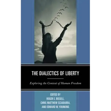 The Dialectics of Liberty: Exploring the Context of Human Freedom