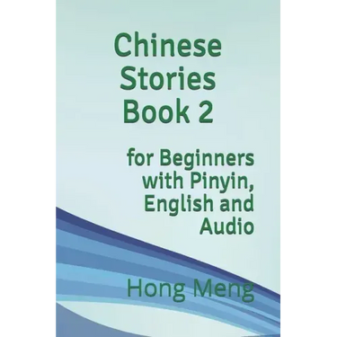 Chinese Stories Book 2: for Beginners with Pinyin, English and Audio