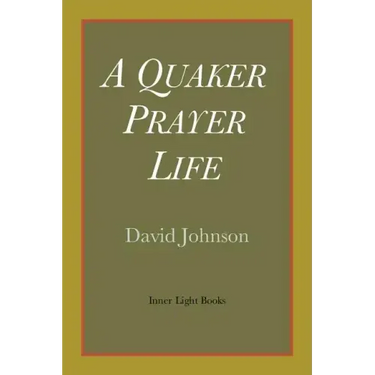 A Quaker Prayer Life