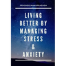 Living better by managing stress and anxiety