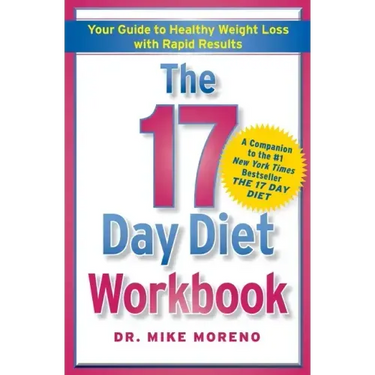 The 17 Day Diet Workbook: Your Guide to Healthy Weight Loss with Rapid Results