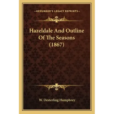 Hazeldale And Outline Of The Seasons (1867)