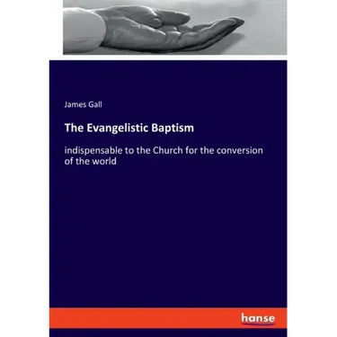 The Evangelistic Baptism: indispensable to the Church for the conversion of the world