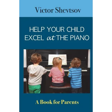 Help your Child Excel at the Piano: Book for Parents