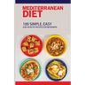 Mediterranean Diet: 100 Simple, Easy And Healthy Recipes For Beginners: Top Mediterranean Recipes