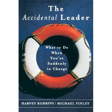 The Accidental Leader: What to Do When You're Suddenly in Charge