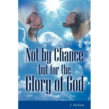 Not by Chance But for the Glory of God