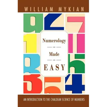 Numerology Made Easy: An Introduction to the Chaldean Science of Numbers
