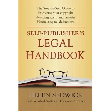 Self-Publisher's Legal Handbook: The Step-by-Step Guide to the Legal Issues of Self-Publishing
