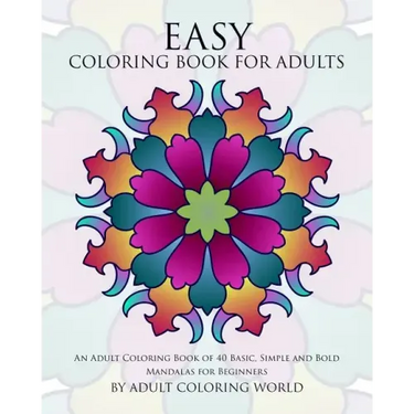 Easy Coloring Book For Adults: An Adult Coloring Book of 40 Basic, Simple and Bold Mandalas for Beginners