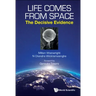 Life Comes from Space: The Decisive Evidence