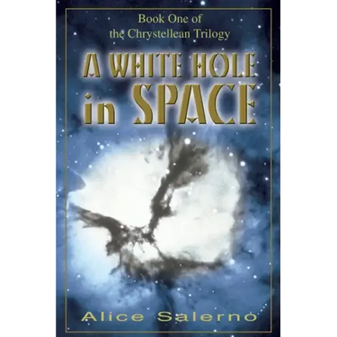 A WHITE HOLE in SPACE: Book One of the Chrystellean Trilogy