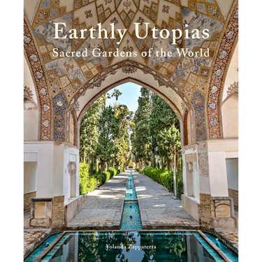 Earthly Utopias: Sacred Gardens of the World