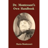Dr. Montessori's Own Handbook
