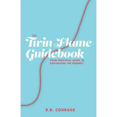 The Twin Flame Guidebook: Your Practical Guide to Navigating the Journey