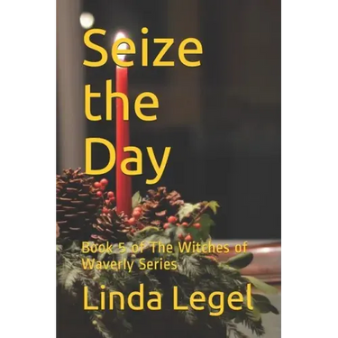 Seize the Day: Book 5 of The Witches of Waverly Series