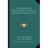Satanism and Witchcraft a Study in Medieval Superstition