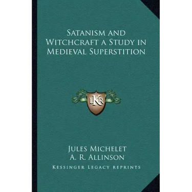 Satanism and Witchcraft a Study in Medieval Superstition