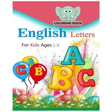 English letters coloring book for kids ages 2-9: 45 fun pages of letters, words, numbers, animals and shapes to color and learn