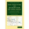 The Structure and Distribution of Coral Reefs: Being the First Part of the Geology of the Voyage of the Beagle, Under the Command of Capt. Fitzroy, R.