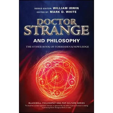 Doctor Strange and Philosophy: The Other Book of Forbidden Knowledge