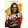 Nike, More Than a Name It's My Life: From Trauma to Triumph