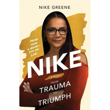 Nike, More Than a Name It's My Life: From Trauma to Triumph