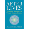 Afterlives: Firsthand Accounts of Twenty Notable People