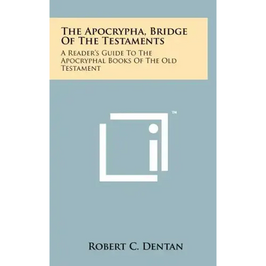 The Apocrypha, Bridge Of The Testaments: A Reader's Guide To The Apocryphal Books Of The Old Testament
