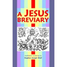 A Jesus Breviary: for presence in the present