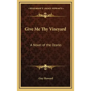 Give Me Thy Vineyard: A Novel of the Ozarks