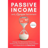 Passive Income and Aggressive Retirement: Change Your Relationship With Money. Transform Your Financial Future. Attain Freedom and Independence and Re