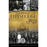 History of Pittsburgh Jazz: Swinging in the Steel City