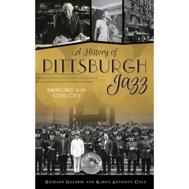 History of Pittsburgh Jazz: Swinging in the Steel City