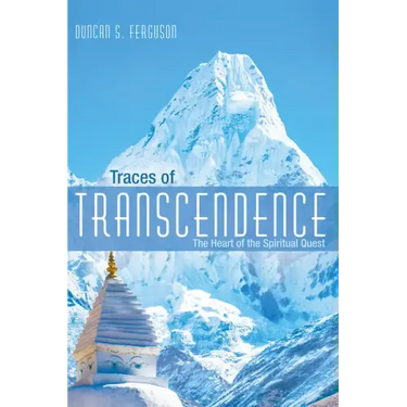 Traces of Transcendence: The Heart of the Spiritual Quest