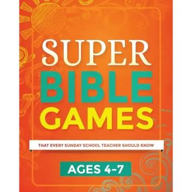 Super Bible Games for Ages 4-7: That Every Sunday School Teacher Should Know