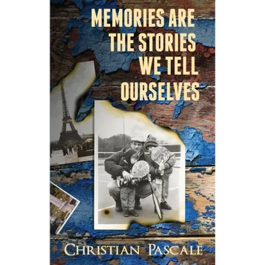Memories Are The Stories We Tell Ourselves