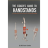 The Coach's Guide To Handstands: An in depth dive into the world of coaching handstands